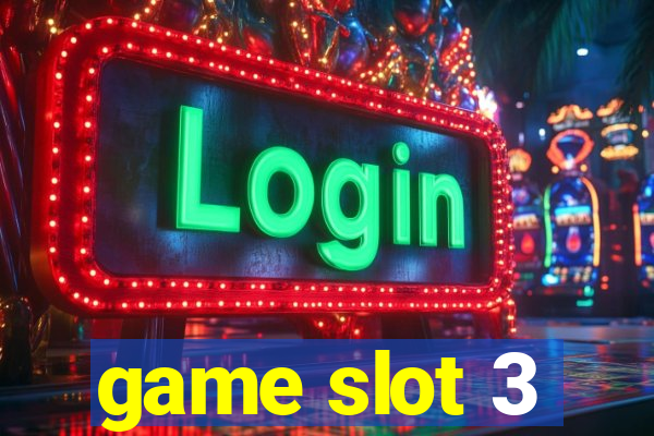 game slot 3