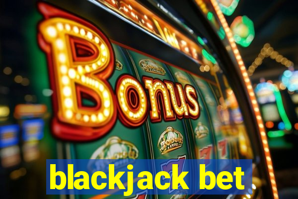 blackjack bet