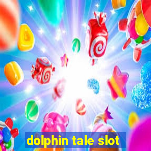 dolphin tale slot