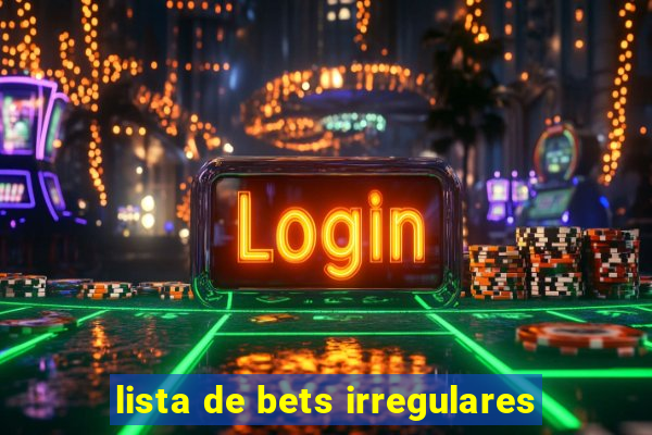 lista de bets irregulares