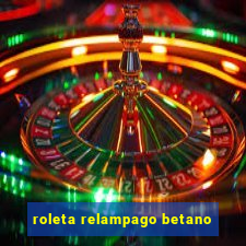 roleta relampago betano