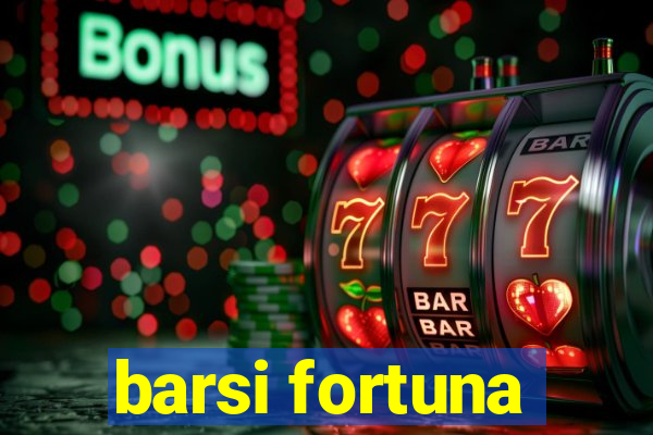 barsi fortuna