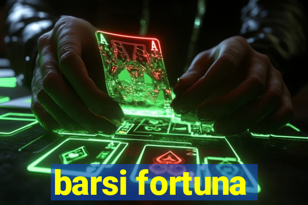 barsi fortuna