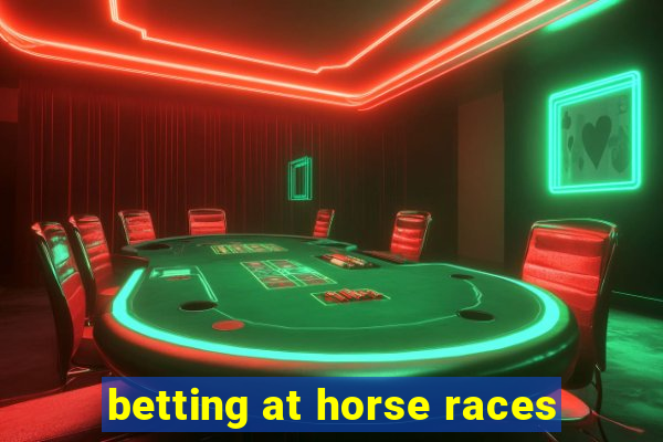 betting at horse races