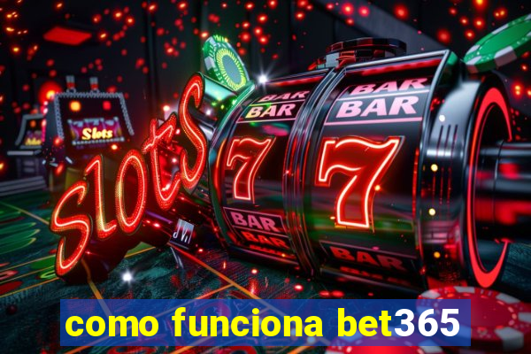 como funciona bet365