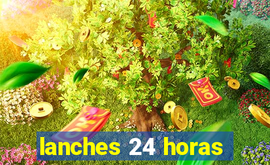 lanches 24 horas