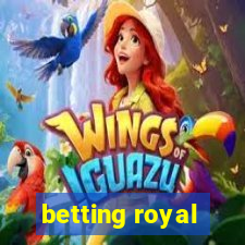 betting royal