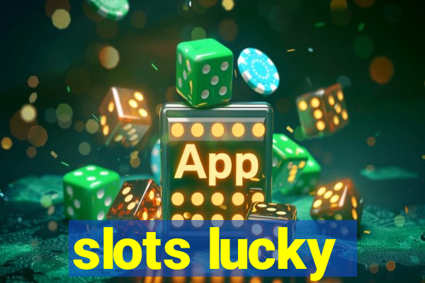 slots lucky