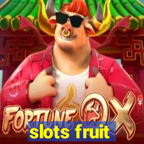 slots fruit