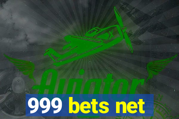 999 bets net