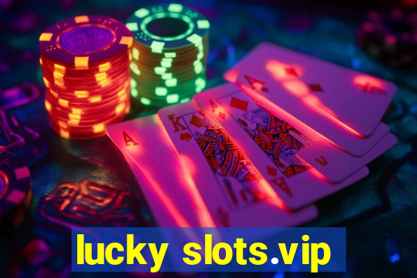 lucky slots.vip