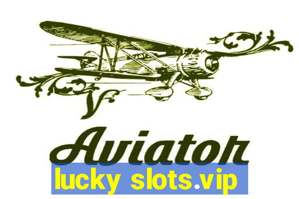 lucky slots.vip