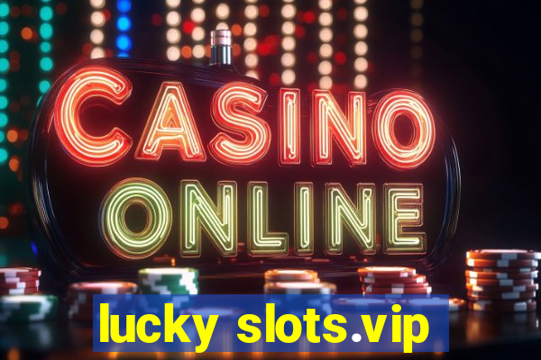 lucky slots.vip