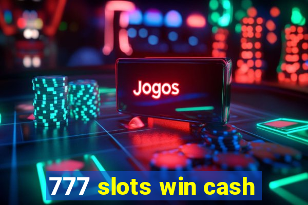 777 slots win cash