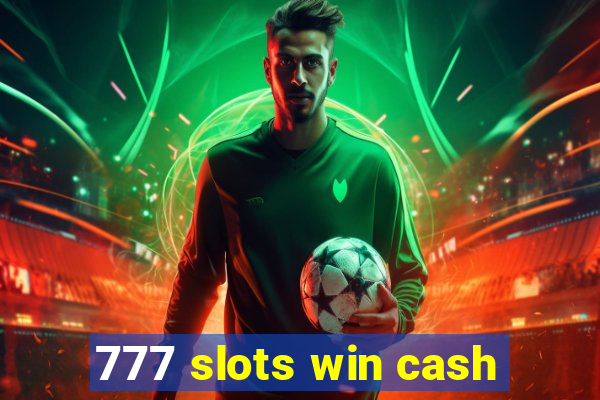 777 slots win cash