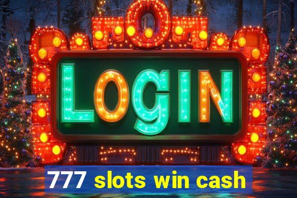 777 slots win cash