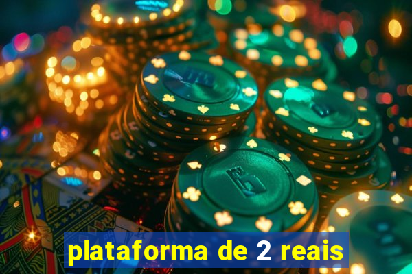 plataforma de 2 reais