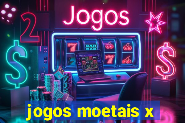 jogos moetais x