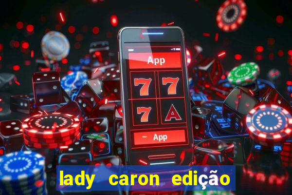 lady caron edição limitada baccarat