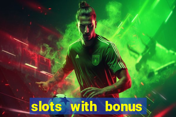 slots with bonus and free spins