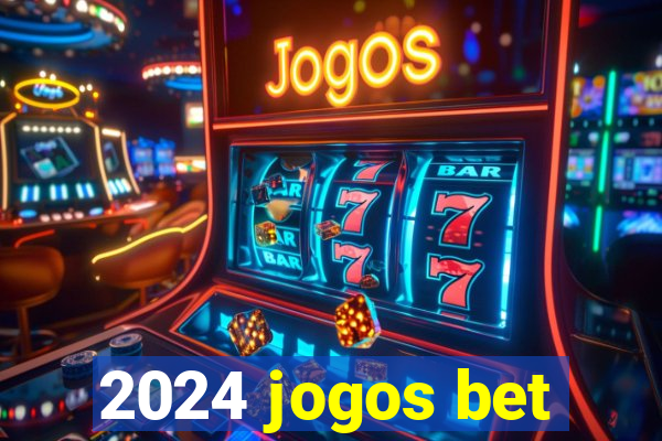 2024 jogos bet