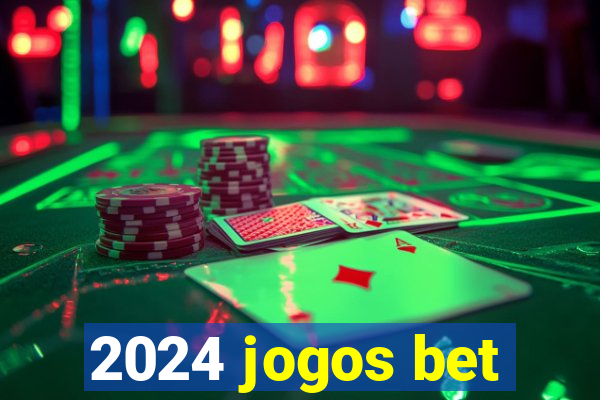 2024 jogos bet