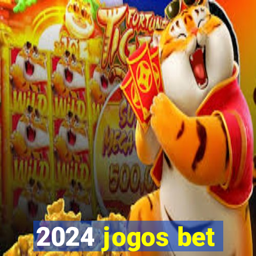 2024 jogos bet