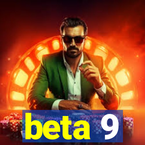 beta 9