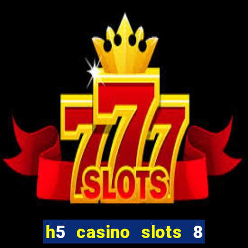 h5 casino slots 8 paga mesmo