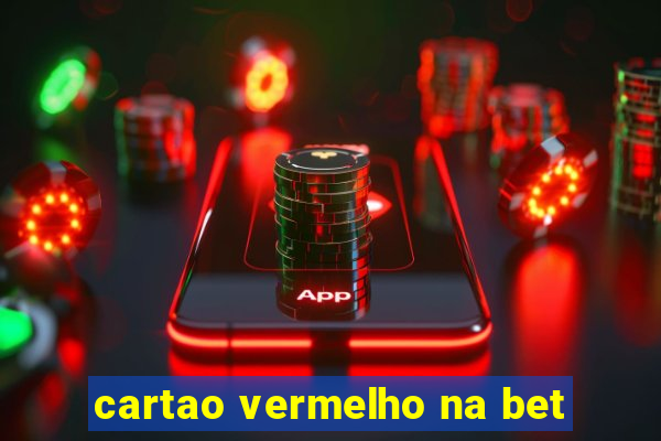 cartao vermelho na bet