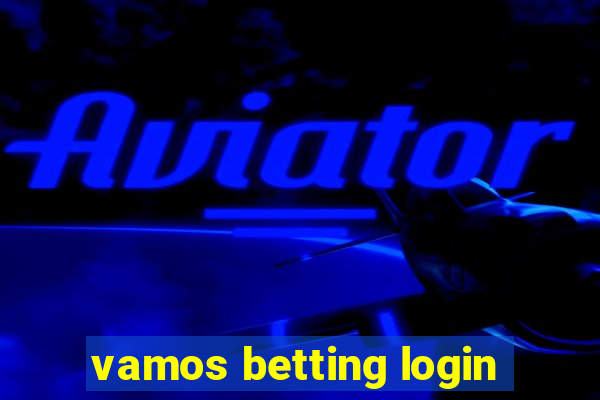 vamos betting login