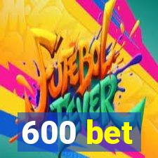 600 bet