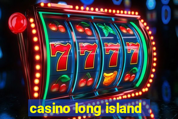 casino long island