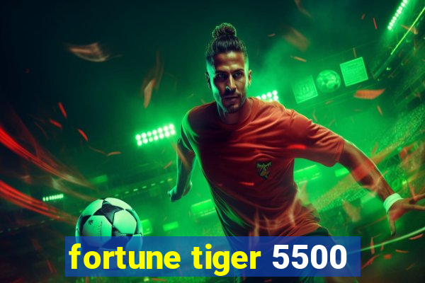 fortune tiger 5500