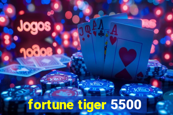 fortune tiger 5500