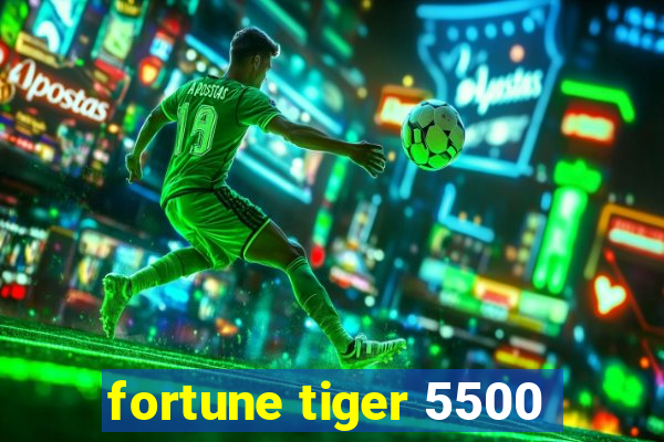 fortune tiger 5500