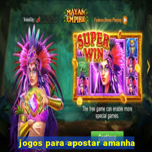 jogos para apostar amanha