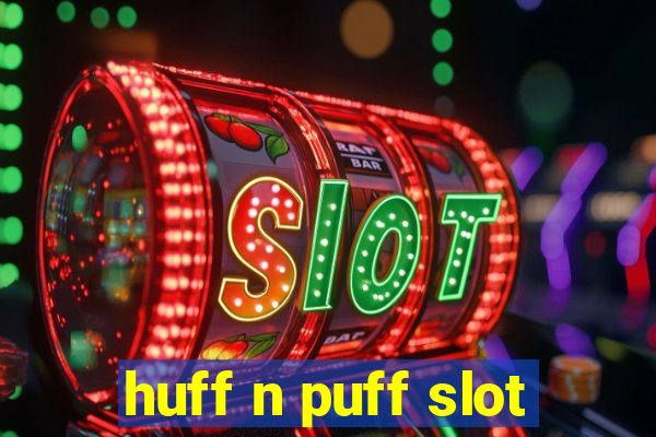 huff n puff slot