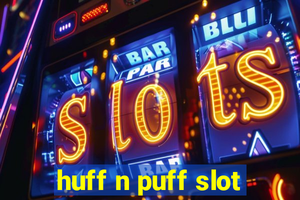 huff n puff slot