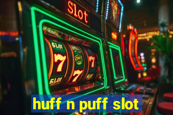 huff n puff slot