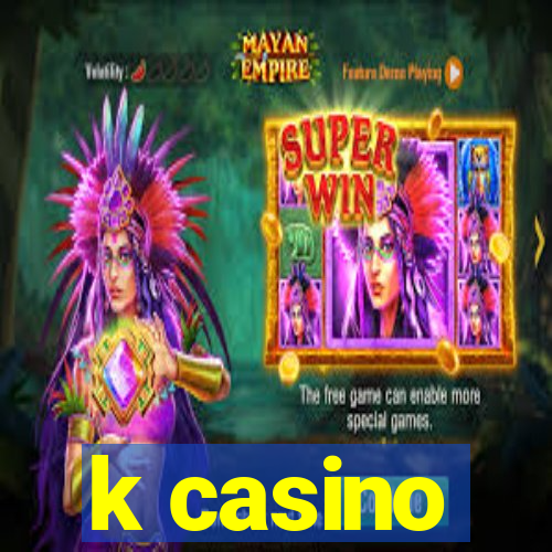 k casino