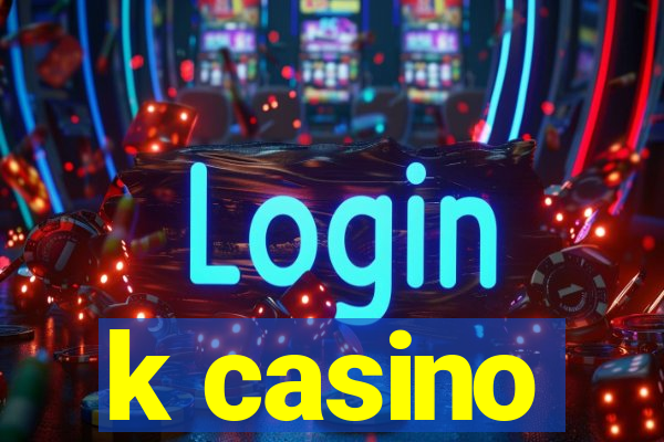 k casino