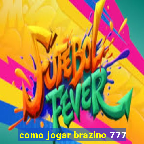 como jogar brazino 777