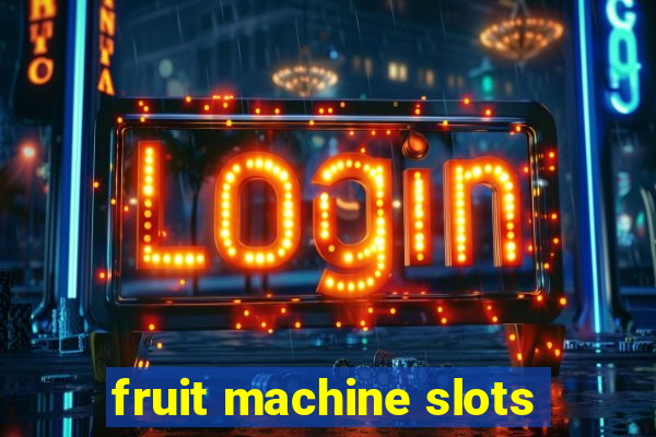 fruit machine slots