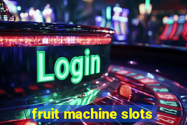 fruit machine slots