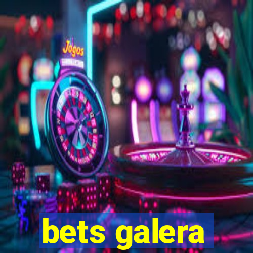 bets galera