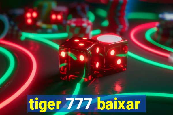 tiger 777 baixar