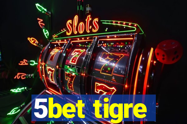 5bet tigre