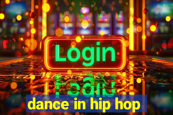 dance in hip hop