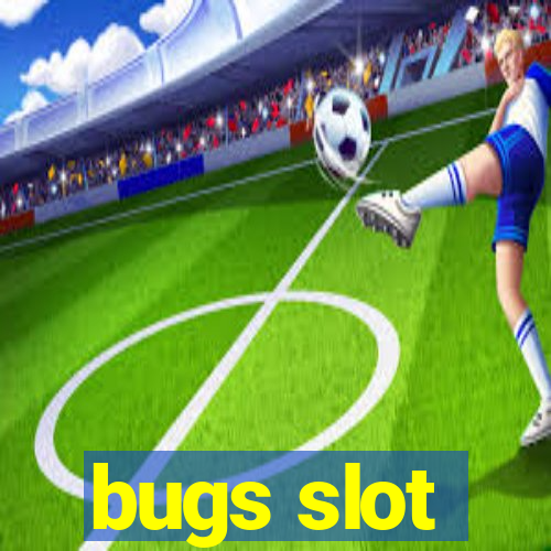 bugs slot